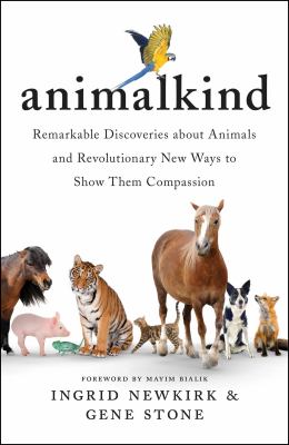 Animalkind : remarkable discoveries about animals and revolutionary new ways to show them compassion cover image