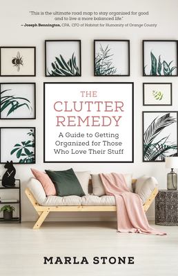 The clutter remedy : a guide to getting organized for those who love their stuff cover image
