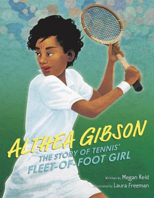 Althea Gibson : the story of tennis' fleet-of-foot girl cover image