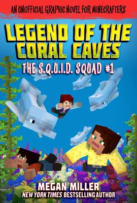 The S.Q.U.I.D. squad. 1, Legend of the coral caves : an unofficial graphic novel for minecrafters  cover image cdn