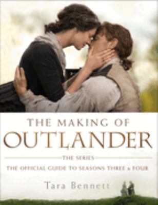 The making of Outlander, the series : the official guide to seasons three & four cover image
