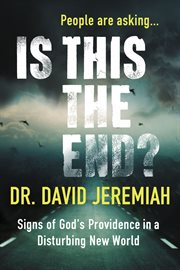 Is this the end? : signs of God's providence in a disturbing new world cover image cdn