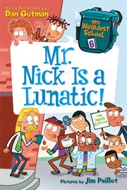 Mr. Nick is a lunatic! : My Weirdest School Series, Book 6 cover image cdn