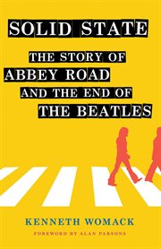 Solid state : the story of Abbey Road and the end of the Beatles cover image cdn