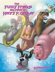 The funny friends and faces of henry p. gruber cover image cdn