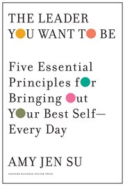 The leader you want to be : five essential principles for bringing out your best self--every day cover image cdn
