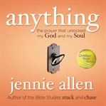Anything : the prayer that unlocked my God and my soul cover image cdn