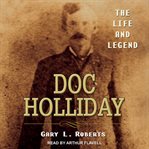 Doc Holliday : the life and legend cover image cdn