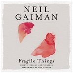 Fragile things : [short fictions and wonders] cover image cdn