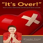 It's over : how to end a relationship and feel good about yourself cover image cdn