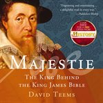 Majestie : the king behind the King James Bible cover image cdn