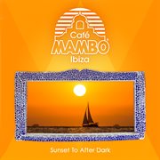 Cafe mambo ibiza: sunset to after dark cover image cdn