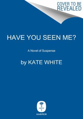 Have you seen me? : a novel of suspense  cover image cdn