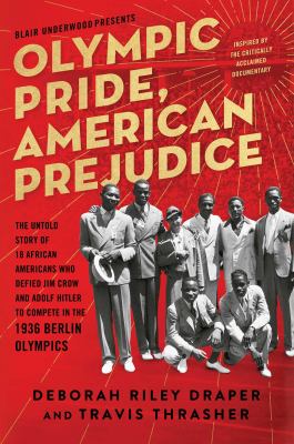 Olympic pride, American prejudice : the untold story of 18 African Americans who defied Jim Crow and Adolf Hitler to compete in the 1936 Berlin Olympics  cover image cdn
