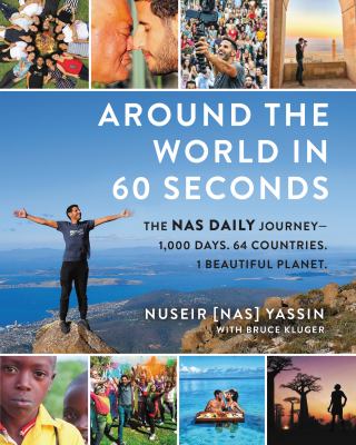 Around the world in 60 seconds : the Nas daily journey : 1,000 days, 64 countries, 1 beautiful planet  cover image cdn