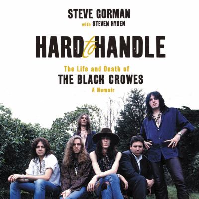 Hard to handle the life and death of the Black Crowes : a memoir cover image