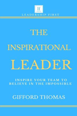 The inspirational leader : inspire your team to believe in the impossible  cover image cdn