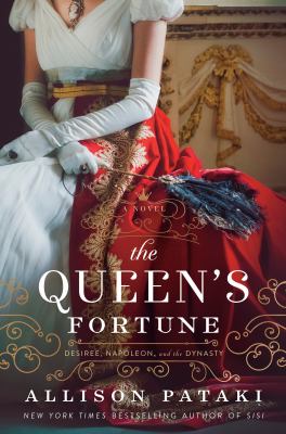 The queen's fortune : a novel of Desiree, Napoleon, and the dynasty that outlasted the empire cover image