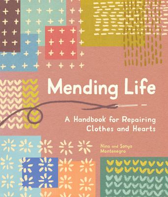 Mending life : a handbook for repairing clothes and hearts cover image