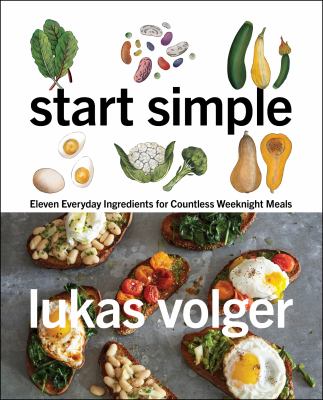 Start simple : eleven everyday ingredients for countless weeknight meals cover image