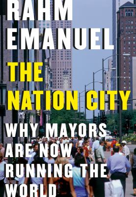 The nation city : why mayors are now running the world cover image