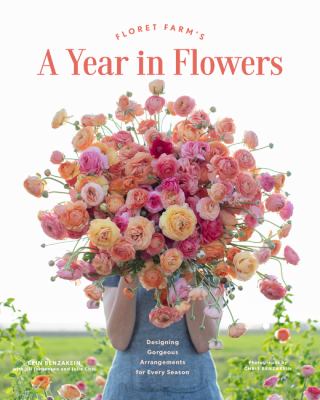 Floret Farm's a year in flowers : designing gorgeous arrangements for every season  cover image cdn