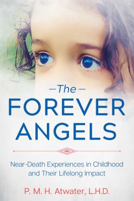 The forever angels : near-death experiences in childhood and their lifelong impact cover image