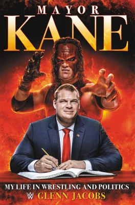 Mayor Kane : my life in wrestling and politics cover image