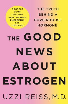 The good news about estrogen : the truth behind a powerhouse hormone  cover image cdn