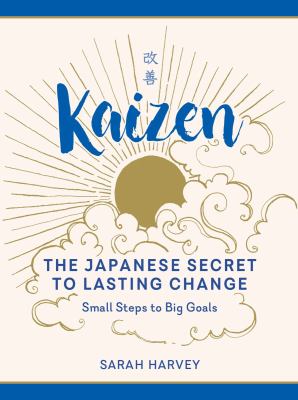 Kaizen : the Japanese secret to lasting change : small steps to big goals cover image