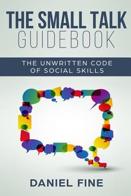 The small talk guidebook : master the unwritten code of social skills and how simple training can help you connect effortlessly with anyone. little-known hacks to talk to people with self-confidence  cover image cdn