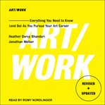 Art/work : everything you need to know (and do) as you pursue your art career cover image cdn
