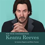 Keanu Reeves : for your consideration cover image cdn
