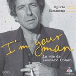 I'm your man : the life of Leonard Cohen cover image cdn