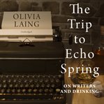 The trip to echo spring : on writers and drinking cover image cdn