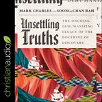 Unsettling truths : the ongoing, dehumanizing legacy of the doctrine of discovery cover image cdn