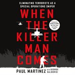 When the killer man comes : eliminating terrorists as a special operations sniper cover image cdn