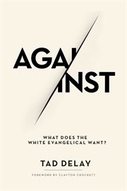 Against. What Does the White Evangelical Want? cover image cdn
