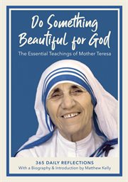 Do something beautiful for God : the essential teachings of Mother Teresa : 365 daily reflections cover image cdn