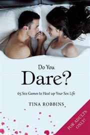 Do You Dare? : 65 Sex Games to Heat up Your Sex Life cover image cdn