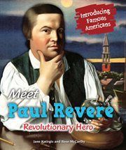 Meet Paul Revere : revolutionary hero cover image cdn