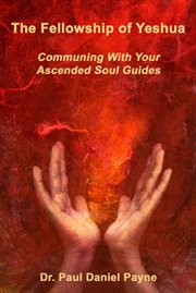 The fellowship of Yeshua : communing with your ascended soul guides cover image cdn