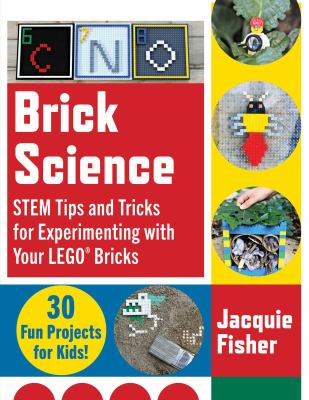 Brick science : STEM tips and tricks for experimenting with your LEGO bricks cover image