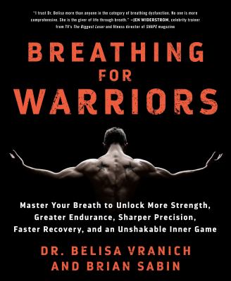 Breathing for warriors : master your breath to unlock more strength, greater endurance, sharper precision, faster recovery, and an unshakable inner game  cover image cdn