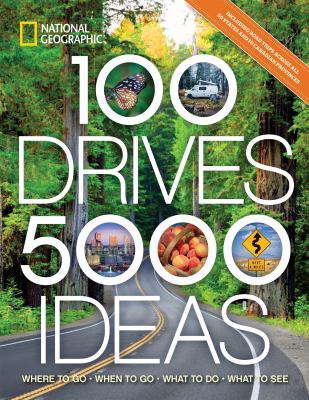100 drives, 5,000 ideas : where to go, when to go, what to see, what to do cover image