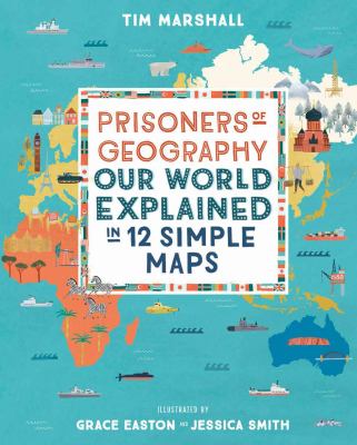 Prisoners of geography : our world explained in 12 simple maps cover image