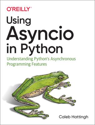 Using Asyncio in Python : understanding Python's asynchronous programming features cover image