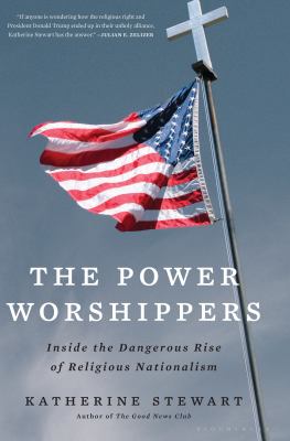 The power worshippers : inside the dangerous rise of religious nationalism  cover image cdn