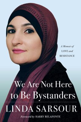 We are not here to be bystanders : a memoir of love and resistance cover image