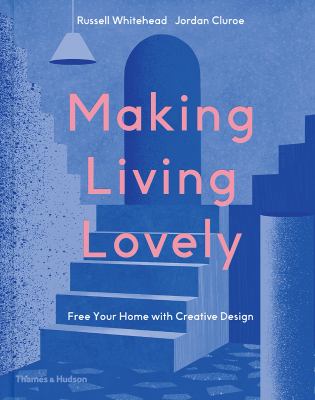 Making living lovely : free your home with creative design : 250+ designs cover image